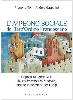 IMPEGNO SOCIALE DEL TERZ'ORDINE FRANCESCANO. L'EPOCA DI LEONE XIII: DA UN