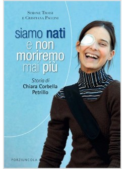 SIAMO NATI E NON MORIREMO MAI PIU' STORIA DI CHIARA CORBELLA PETRILLO