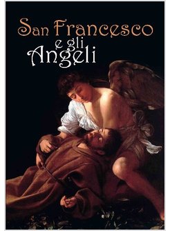 SAN FRANCESCO E GLI ANGELI