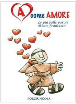 A COME AMORE LE PIU' BELLE PAROLE DI SAN FRANCESCO