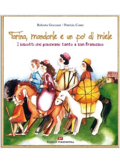 FARINA, MANDORLE E UN PO' DI MIELE. I BISCOTTI CHE PIACEVANO TANTO A SAN FRANCES