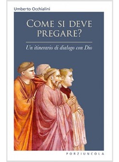 COME SI DEVE PREGARE? UN ITINERARIO DI DIALOGO CON DIO