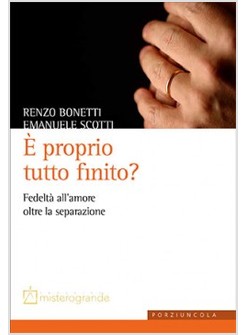 E' PROPRIO TUTTO FINITO? FEDELTA' ALL'AMORE OLTRE LA SEPARAZIONE