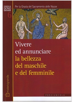 VIVERE ED ANNUNCIARE LA BELLEZZA DEL MASCHILE E DEL FEMMINILE