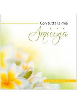 CON TUTTA LA MIA AMICIZIA