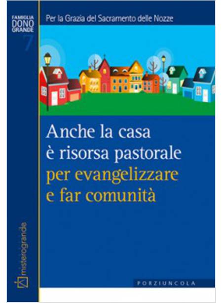 ANCHE LA CASA E' RISORSA PASTORALE PER EVANGELIZZARE E FAR COMUNITA'