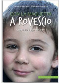 CON LA MAGLIETTA AL ROVESCIO. STORIA DI FILIPPO BATALONI