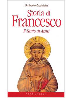 STORIA DI FRANCESCO. IL SANTO DI ASSISI
