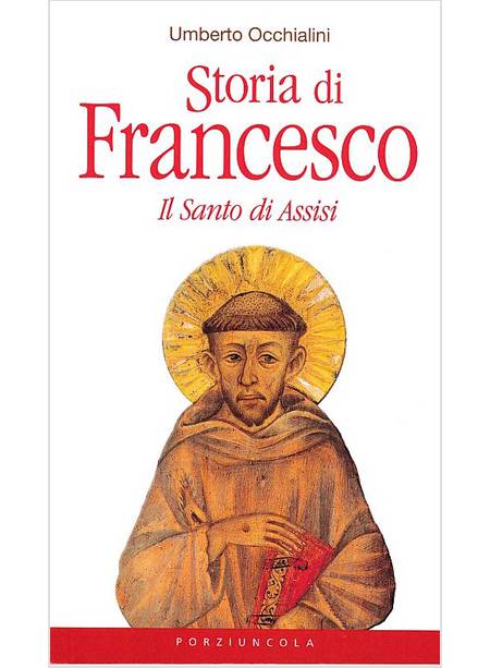 STORIA DI FRANCESCO. IL SANTO DI ASSISI