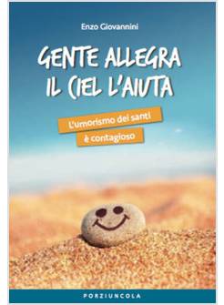 GENTE ALLEGRA IL CIEL L'AIUTA. L'UMORISMO DEI SANTI E' CONTAGIOSO