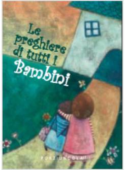 PREGHIERE DI TUTTI I BAMBINI (LE)