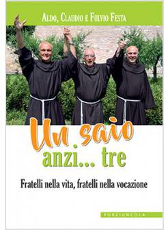 UN SAIO ANZI... TRE. FRATELLI NELLA VITA, FRATELLI NELLA VOCAZIONE