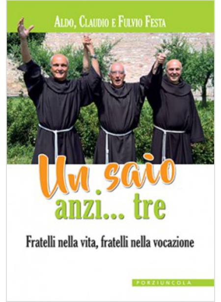 UN SAIO ANZI... TRE. FRATELLI NELLA VITA, FRATELLI NELLA VOCAZIONE