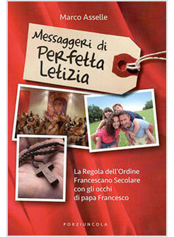 MESSAGGERI DI PERFETTA LETIZIA. LA REGOLA DELL'ORDINE FRANCESCANO SECOLARE 
