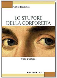 LO STUPORE DELLA CORPOREITA' STORIA E TEOLOGIA