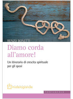 DIAMO CORDA ALL'AMORE! UN ITINERARIO DI CRESCITA SPIRITUALE PER GLI SPOSI