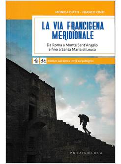 LA VIA FRANCIGENA MERIDIONALE 800 KM SULL'ANTICA ROTTA DEI PELLEGRINI