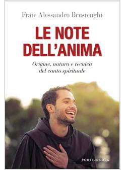 LE NOTE DELL'ANIMA ORIGINE, NATURA E TECNICA DEL CANTO SPIRITUALE