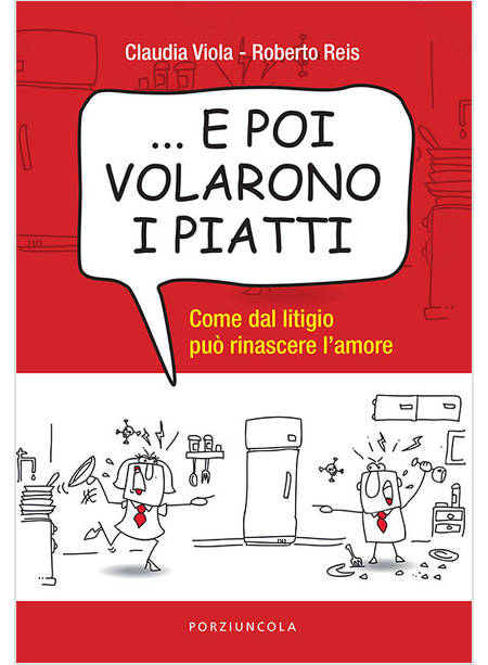 ... E POI VOLARONO I PIATTI. COME DAL LITIGIO PUO' RINASCERE L'AMORE