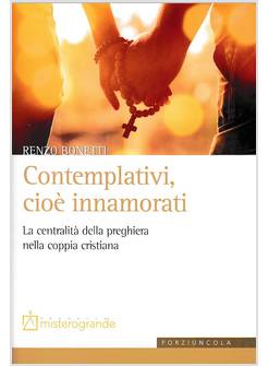 CONTEMPLATIVI, CIOE' INNAMORATI. LA CENTRALITA' DELLA PREGHIERA NELLA COPPIA