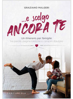 ...E SCELGO ANCORA TE. UN ITINERARIO PER FAMIGLIE TRA PAROLE, PAGINE BIBLICHE