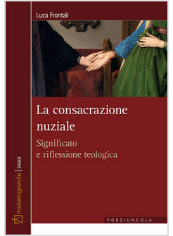 LA CONSACRAZIONE NUZIALE SIGNIFICATO E RIFLESSIONE TEOLOGICA