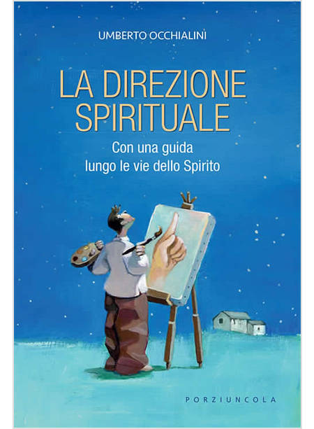 LA DIREZIONE SPIRITUALE CON UNA GUIDA LUNGO LE VIE DELLO SPIRITO 