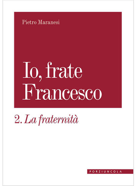 LA FRATERNITA' IO, FRATE FRANCESCO