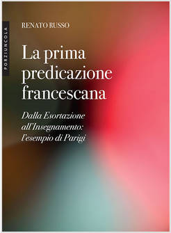 LA PRIMA PREDICAZIONE FRANCESCANA DALLA ESORTAZIONE ALL'INSEGNAMENTO
