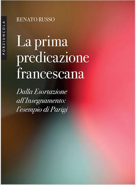 LA PRIMA PREDICAZIONE FRANCESCANA DALLA ESORTAZIONE ALL'INSEGNAMENTO