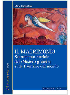 IL MATRIMONIO SACRAMENTO NUZIALE DEL MISTERO GRANDE SULLE FRONTIERE DEL MONDO