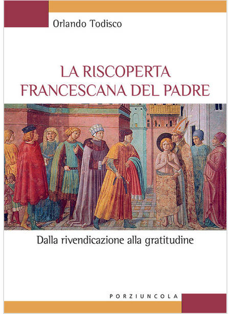 LA RISCOPERTA FRANCESCANA DEL PADRE DALLA RIVENDICAZIONE ALLA GRATITUDINE