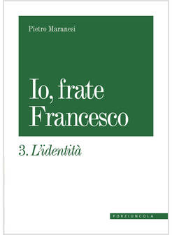 IO, FRATE FRANCESCO L' IDENTITA'