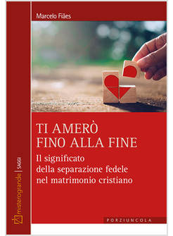 TI AMERO' FINO ALLA FINE IL SIGNIFICATO DELLA SEPARAZIONE FEDELE NEL MATRIMONIO