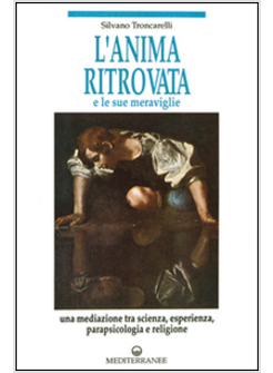 ANIMA RITROVATA E LE SUE MERAVIGLIE (L')