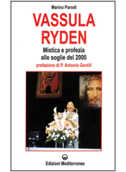VASSULA RYDEN MISTICA E PROFEZIA CRISTIANA ALLE SOGLIE DEL DUEMILA