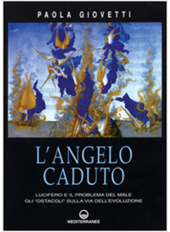 ANGELO CADUTO. LUCIFERO E IL PROBLEMA DEL MALE. GLI «OSTACOLI» SULLA VIA DELL'EV