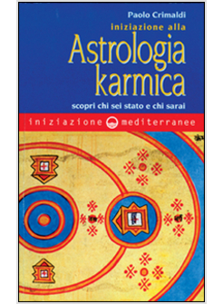 INIZIAZIONE ALLA ASTROLOGIA KARMICA SCOPRI CHI SEI STATO E CHI SARAI