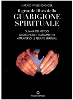 GRANDE LIBRO DELLA GUARIGIONE SPIRITUALE SUMMA DEI METODI DI DIAGNOSI E (IL)