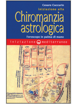 INIZIAZIONE ALLA CHIROMANZIA ASTROLOGICA L'OROSCOPO IN PALMO DI MANO