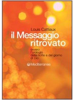 MESSAGGIO RITROVATO L'OROLOGIO DELLA NOTTE E DEL GIORNO DI DIO (IL)