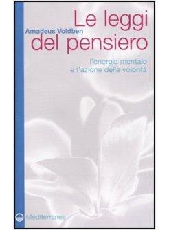 LEGGI DEL PENSIERO L'ENERGIA MENTALE E L'AZIONE DELLA VOLONTA' (LE)