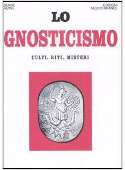 GNOSTICISMO CULTI RITI MISTERI (LO)