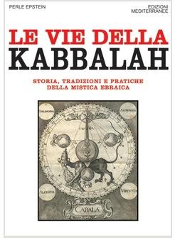 VIE DELLA KABBALAH. STORIA, TRADIZIONI E PRATICHE DELLA MISTICA EBRAICA (LE)