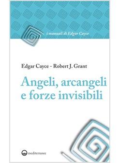 ANGELI, ARCANGELI E FORZE INVISIBILI