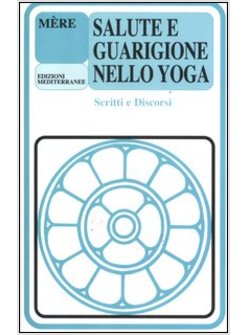 SALUTE E GUARIGIONE NELLO YOGA. SCRITTI E DISCORSI