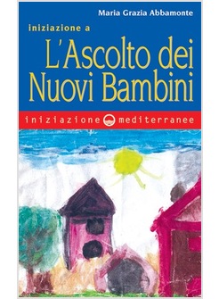 INIZIAZIONE A L'ASCOLTO DEI NUOVI BAMBINI