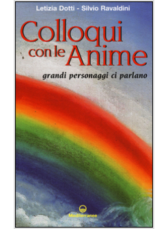 COLLOQUI CON LE ANIME. GRANDI PERSONAGGI CI PARLANO