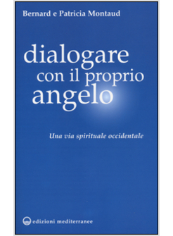 DIALOGARE CON IL PROPRIO ANGELO. UNA VIA SPIRITUALE OCCIDENTALE