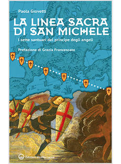 LINEA SACRA DI SAN MICHELE. I SETTE SANTUARI DEL PRINCIPE DEGLI ANGELI (LA)